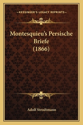 Montesquieu's Persische Briefe (1866) by Strodtmann, Adolf