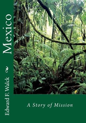 Mexico: A Story of Mission by Fenton, Thomas P.