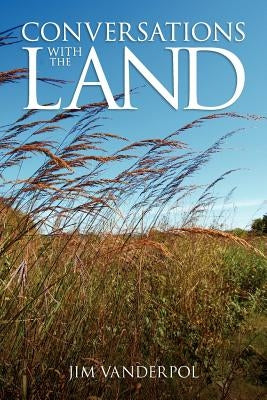 Conversations with the Land by Vanderpol, Jim