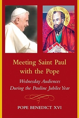 Meeting Saint Paul with the Pope by Pope Benedict XVI