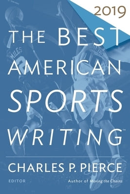 The Best American Sports Writing 2019 by Stout, Glenn