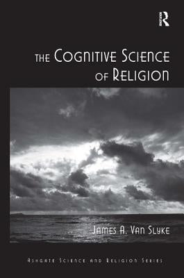 The Cognitive Science of Religion by Slyke, James A. Van