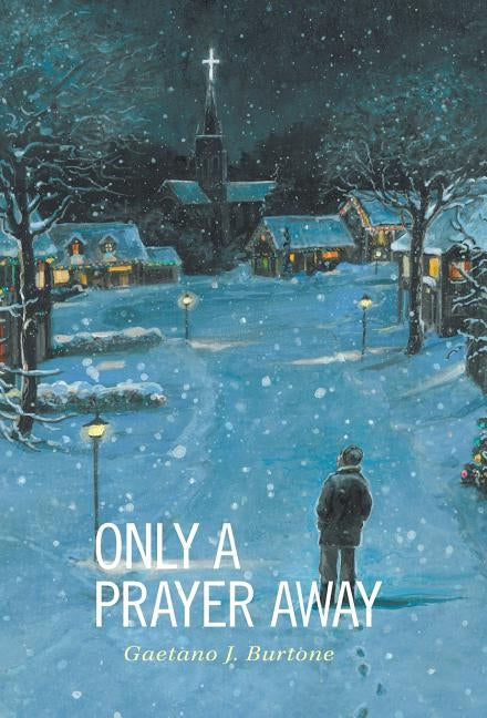 Only a Prayer Away by Burtone, Gaetano J.