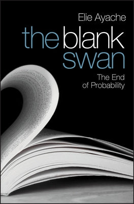 The Blank Swan: The End of Probability by Ayache, Elie