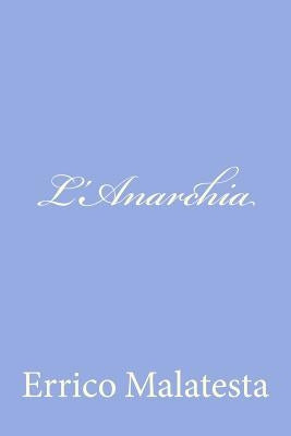 L'Anarchia: Il Nostro Programma by Malatesta, Errico