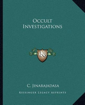 Occult Investigations by Jinarajadasa, C.