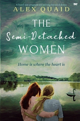 The Semi-Detached Women by Quaid, Alex
