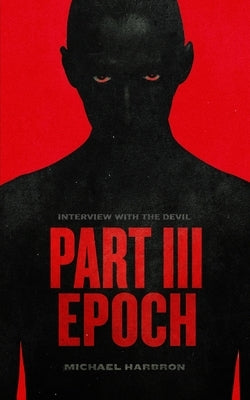 Interview with the Devil: Epoch by Harbron, Michael