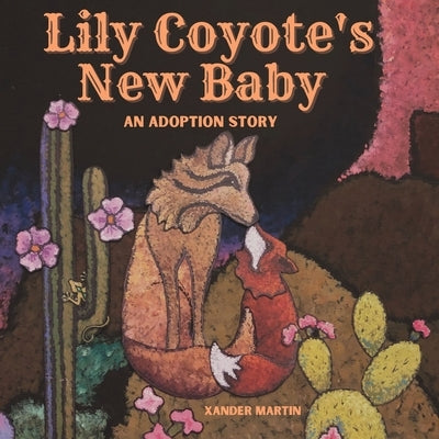 Lily Coyote's New Baby: An Adoption Story for Kid's Ages 4-7 by Satterthwaite, Robin