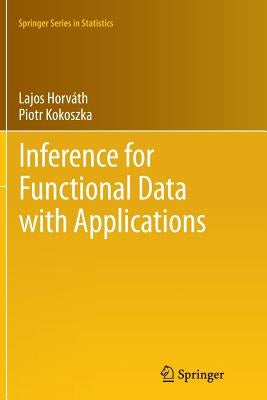 Inference for Functional Data with Applications by HorvÃ¡th, Lajos