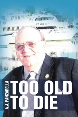 Too Old to Die by Panzarella, A. J.