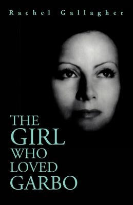 The Girl Who Loved Garbo by Gallagher, Rachel