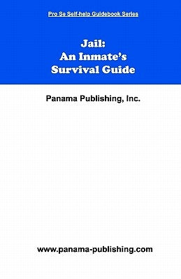 Jail: An Inmate's Survival Guide by Publishing Inc, Panama