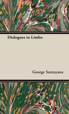 Dialogues in Limbo by Santayana, George