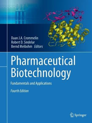 Pharmaceutical Biotechnology: Fundamentals and Applications by Crommelin, Daan J. a.