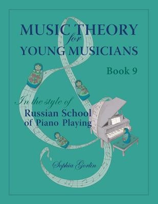 Music Theory for Young Musicians in the Style of Russian School of Piano Playing by Gorlin, Sophia