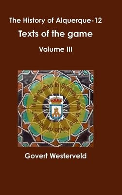 The History of alquerque-12. Texts of the game - Volume III. by Westerveld, Govert