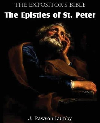 The Expositor's Bible The Epistles of St. Peter by Lumby, J. Rawson