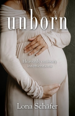 unborn: Heavenly emissary interventions by SchÃ¤fer, Lona