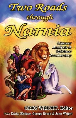 Two Roads Through Narnia by Wright, Greg