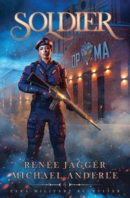 Soldier: Para-Military Recruiter Book 6 by JaggÃ©r, RenÃ©e