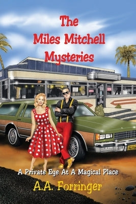 The Miles Mitchell Mysteries: A Private Eye At A Magical Place by Forringer, A. a.