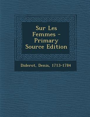 Sur Les Femmes by Diderot, Denis