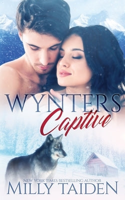 Wynters Captive: Paranormal Shifter Romance by Taiden, Milly