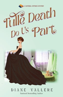 Tulle Death Do Us Part: A Material Witness Mystery by Vallere, Diane