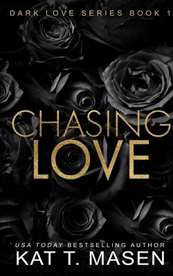 Chasing Love by T. Masen, Kat