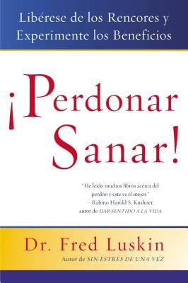 Perdonar es Sanar! by Luskin, Frederic