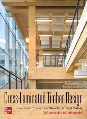 Cross-Laminated Timber Design: Structural Properties, Standards, and Safety by Mahamid, Mustafa