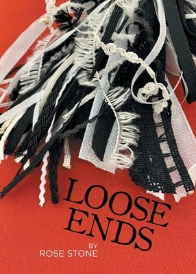 Loose Ends by Stone, Rose