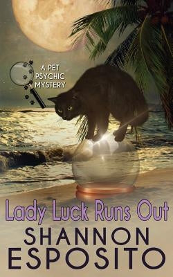 LADY LUCK RUNS OUT (A Pet Psychic Mystery No. 2) by Esposito, Shannon