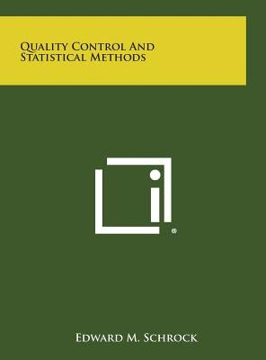 Quality Control and Statistical Methods by Schrock, Edward M.