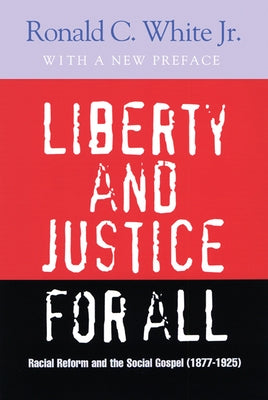 Liberty and Justice for All: Racial Reform and the Southern Gospel (1877-1925) by White Jr, Ronald C.