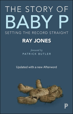 The Story of Baby P: Setting the Record Straight by Jones, Ray