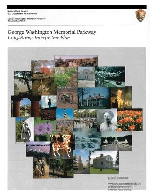 George Washington Memorial Parkway Long-Range Interpretive Plan by National Park Service, U. S. Department