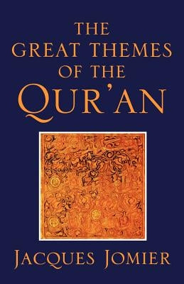 The Great Themes of the Qur'an by Jomier, Jacques