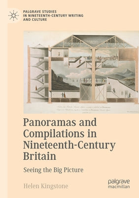 Panoramas and Compilations in Nineteenth-Century Britain: Seeing the Big Picture by Kingstone, Helen
