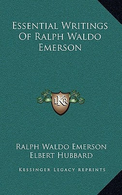 Essential Writings Of Ralph Waldo Emerson by Emerson, Ralph Waldo