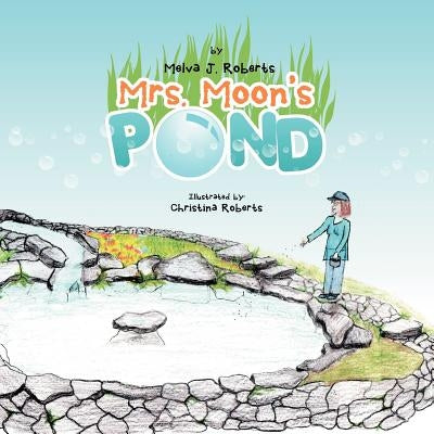 Mrs. Moon's Pond by Roberts, Melva J.