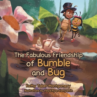 The Fabulous Friendship of Bumble and Bug by Taber-Montgomery, Kathy