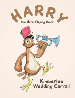 Harry the Horn-Playing Hawk by Wedding Carroll, Kimberlee