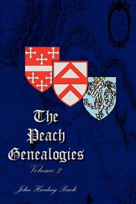The Peach Genealogies: Volume 2 by Peach, John Harding