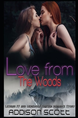 Love from the Woods: Lesbian FF and Werewolf Shifter Romance Story by Scott, Addison