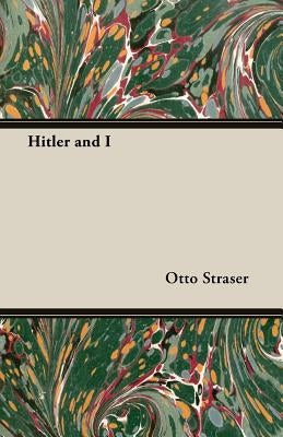 Hitler and I by Straser, Otto