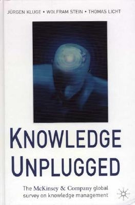 Knowledge Unplugged: The McKinsey Global Survey of Knowledge Management by Kluge, J.