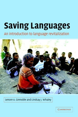Saving Languages: An Introduction to Language Revitalization by Grenoble, Lenore A.