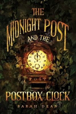 The Midnight Post and the Postbox Clock by Dean, Sarah